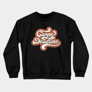 Carpe Deadline Crewneck Sweatshirt